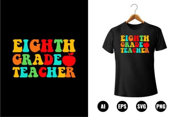 8th Grade Teacher T-shirt Design: Graphics for Handmade T-Shirt Designs