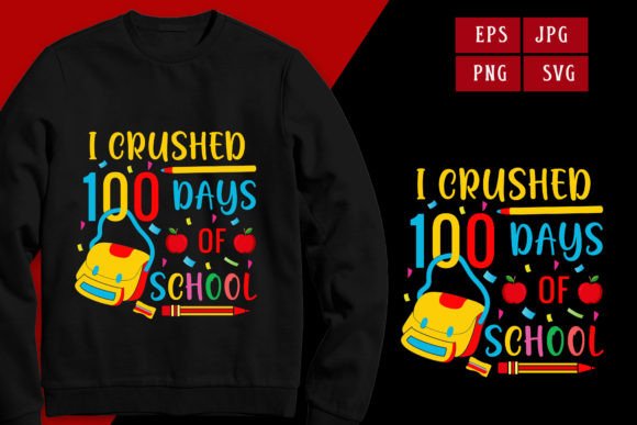 I Crushed 100 Days of School T-shirt Graphics