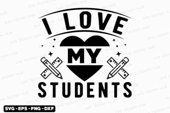 I Love My Students Svg, Teacher Svg Graphics