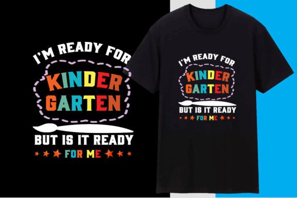 I’m Ready for Kindergarten but Is It… Graphics & T-Shirt Designs
