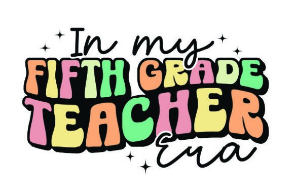 In My Fifth Grade Teacher Era Graphics & Print Templates