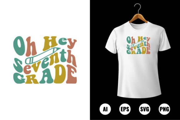 Oh Hey 7th Grade Graphics for T-Shirt Designs