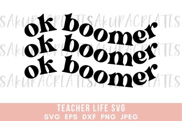 Ok Boomer Teacher Quote Graphics for Crafts